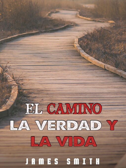 Title details for El Camino, La Verdad Y La Vida by James Smith - Available